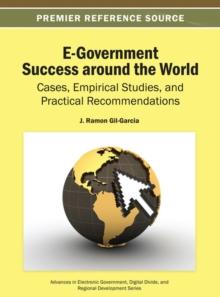 E-Government Success around the World : Cases, Empirical Studies, and Practical Recommendations