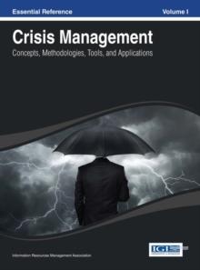 Crisis Management: Concepts, Methodologies, Tools, and Applications