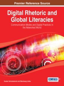 Digital Rhetoric and Global Literacies: Communication Modes and Digital Practices in the Networked World