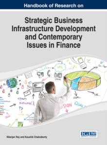 Handbook of Research on Strategic Business Infrastructure Development and Contemporary Issues in Finance