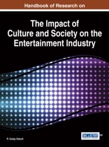 Handbook of Research on the Impact of Culture and Society on the Entertainment Industry