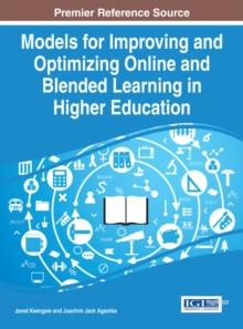 Models for Improving and Optimizing Online and Blended Learning in Higher Education