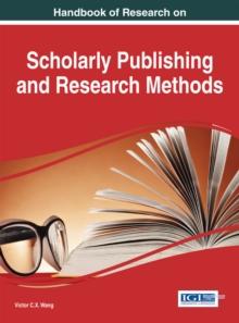 Handbook of Research on Scholarly Publishing and Research Methods