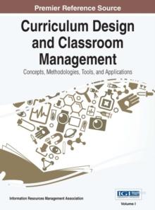 Curriculum Design and Classroom Management: Concepts, Methodologies, Tools, and Applications