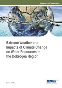 Extreme Weather and Impacts of Climate Change on Water Resources in the Dobrogea Region