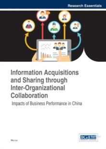 Information Acquisitions and Sharing through Inter-Organizational Collaboration: Impacts of Business Performance in China