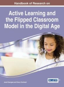 Handbook of Research on Active Learning and the Flipped Classroom Model in the Digital Age