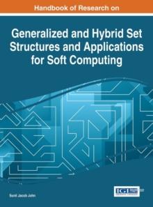 Handbook of Research on Generalized and Hybrid Set Structures and Applications for Soft Computing