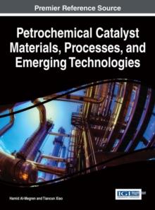 Petrochemical Catalyst Materials, Processes, and Emerging Technologies