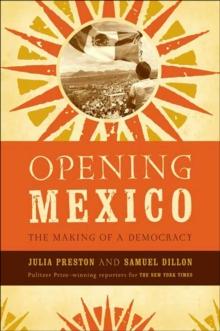 Opening Mexico : The Making of a Democracy