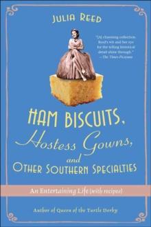 Ham Biscuits, Hostess Gowns, and Other Southern Specialties : An Entertaining Life (with Recipes)