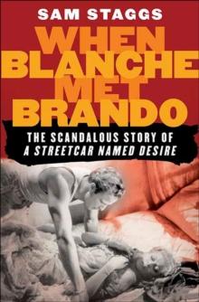 When Blanche Met Brando : The Scandalous Story of A Streetcar Named Desire