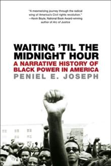 Waiting 'Til the Midnight Hour : A Narrative History of Black Power in America