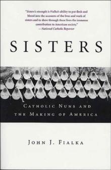 Sisters : Catholic Nuns and the Making of America