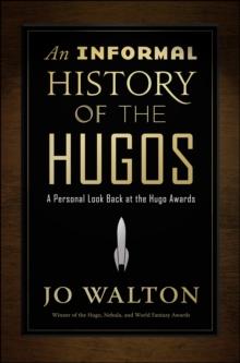 An Informal History of the Hugos : A Personal Look Back at the Hugo Awards, 1953-2000