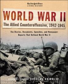 The New York Times Living History: World War II : The Allied Counteroffensive, 1942-1945