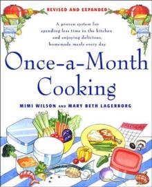 Once-a-Month Cooking : A Proven System for Spending Less Time in the Kitchen and Enjoying Delicious, Homemade Meals Every Day