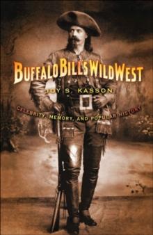 Buffalo Bill's Wild West : Celebrity, Memory, and Popular History