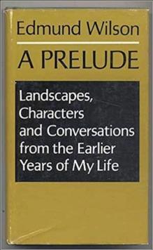 A Prelude : Landscapes, Characters and Conversations from the Earlier Years of My Life