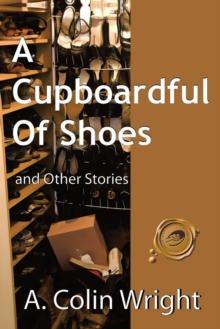 A Cupboardful of Shoes : And Other Stories