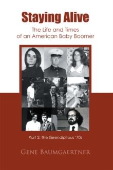 Staying Alive-The Life and Times of an American Baby Boomer Part 2 : The Serendipitous '70S