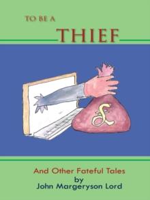 To  Be  a  Thief : And Other Fateful Tales