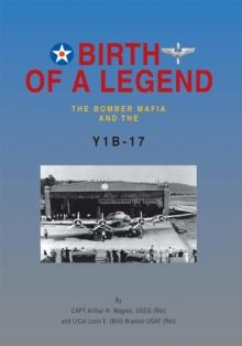 Birth of a Legend : The Bomber Mafia and the Y1b-17