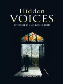 Hidden Voices : Reflections of a Gay, Catholic Priest