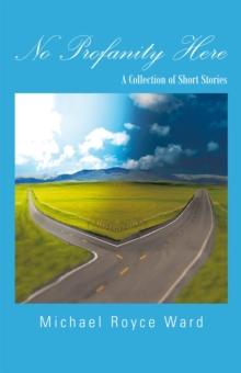 No Profanity Here : A Collection of Short Stories