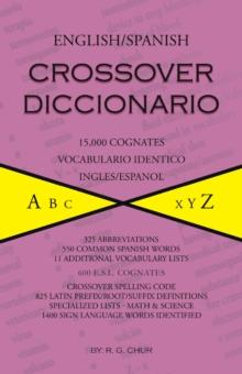 English/Spanish Crossover Diccionario : 15,000 Cognates Vocabulario Identico Ingles/Espanol