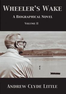 Wheeler's Wake Volume Ii : A Biographical Novel