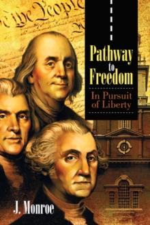 Pathway to Freedom : In Pursuit of Liberty