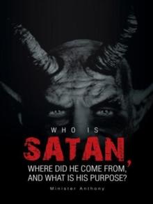 Who Is Satan, Where Did He Come From, and What Is His Purpose?