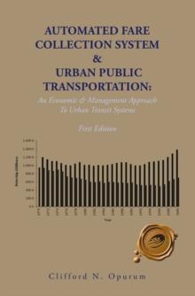 Automated Fare Collection System & Urban Public Transportation : An Economic & Management Approach to Urban Transit Systems