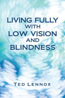 Living Fully with Low Vision and Blindness