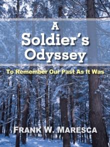 A Soldier's Odyssey : To Remember Our Past as It Was