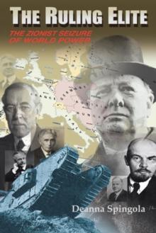 The Ruling Elite : The Zionist Seizure of World Power