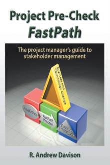 Project Pre-Check Fastpath : The Project Manager'S Guide to Stakeholder Management