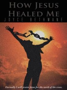 How Jesus Healed Me