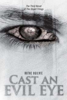 Cast an Evil Eye : The Third Novel of the Stuart Trilogy