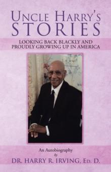 Uncle Harry'S Stories : Looking Back Blackly and Proudly Growing up in America