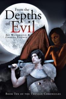 From the Depths of Evil : Book Ten of the Thulian Chronicles