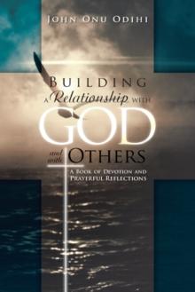 Building a Relationship with God and with Others : A Book of Devotion and Prayerful Reflections