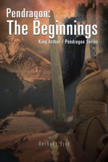 Pendragon:  the Beginnings : King Arthur / Pendragon Series