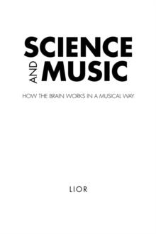 Science and Music : How the Brain Works in a Musical Way