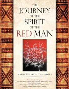 The Journey of the Spirit of the Red Man : A Message from the Elders