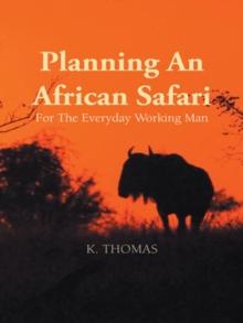 Planning an African Safari : For the Everyday Working Man