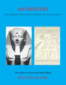 Menkhpere : The Pharaoh Who Won an Empire for Ancient Egypt