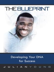 The Blueprint : Developing Your Dna for Success