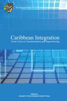 Caribbean Integration from Crisis to Transformation and Repositioning